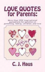 LOVE QUOTES for Parents: More than 250 inspirational quotations for parents on parenting, family, children, and love