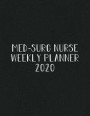 Med-Surg Nurse Weekly Planner 2020: Monthly Weekly Daily Scheduler Calendar Jan/Dec 2020 - Journal Notebook Organizer For Your Favorite Medical Surgic
