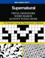 Supernatural Trivia Crossword Word Search Activity Puzzle Book: TV Series Cast & Characters Edition