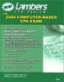 The New CPA Exam 2004 Edition: An Introduction to the Computer Based Exam with Test-Taking Tips and Practice Questions and Solutions (Lambers CPA Review)