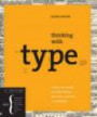 Thinking with Type, 2nd revised and expanded edition: A Critical Guide for Designers, Writers, Editors, & Student