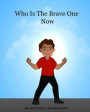 Who Is The Brave One Now: Kids Bedtime Story Books to Help Overcome Fear and Fall Asleep in the Dark