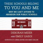 These Schools Belong to You and Me