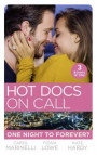 Hot Docs On Call: One Night To Forever?: Their One Night Baby (Paddington Children's Hospital) / Forbidden to the Playboy Surgeon (Paddington Children's Hospital) / Mummy, Nurse...Duchess? (Paddingt
