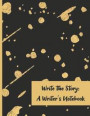 Write the Story: A Writer's Notebook: Write and Create Your Own Story for Writing Captivating Short Stories. Creative Journal for Kids