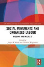 Social Movements and Organised Labour: Passions and Interests (The Mobilization Series on Social Movements, Protest, and Culture)