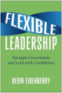 Flexible Leadership: Navigate Uncertainty and Lead with Confidence