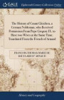 The History of Count Gleichen, a German Nobleman, Who Received Permission from Pope Gregory IX. to Have Two Wives at the Same Time. Translated from the French of Arnaud
