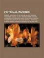 Fictional Wizards: Merlin, the Wizard of Id, Shazam, Harry Dresden, Rincewind, Randall Flagg, Mordenkainen, Wizards, Wizard of Oz, Elmins