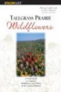 Tallgrass Prairie Wildflowers 2 : A Field Guide to Common Wildflowers and Plants of the Prairie Midwest (Falcon Guides Wildflowers)