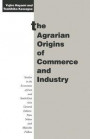 Agrarian Origins of Commerce and Industry