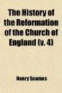 The History of the Reformation of the Church of England (Volume 4); Reigns of the Queens Mary and Elizabeth
