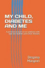 My Child, Diabetes and Me: A Personal Account of Our Symbiosis with Type One Diabetes (and Celiac Disease)