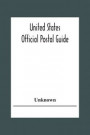 United States Official Postal Guide; Containing An Alphabetical List Of Post Officers In The United States With County State And Salary; Money Order Officers Domestic And International; Chief