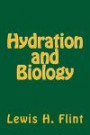 Hydration and Biology (Secret Code of the Universe -- The Ultimate Computer Game) (Volume 2)