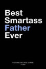 Best Smartass Father Ever, Medium Blank Lined Journal, 109 Pages: Funny Snarky Gag Gift Idea from Kids, Simple Typography Style Humorous Plain Writing