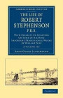 The Life of Robert Stephenson, F.R.S. 2 Volume Set: With Descriptive Chapters on Some of his Most Important Professional Works (Cambridge Library Collection - Technology)