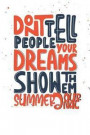 Don't Tell People Your Dreams Show Them Summer Journal: Summer Journal for Kids:100 Pages: Vacation and Travel Journal: Kids Summer BucketList: Summer
