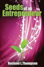Seeds of an Entrepreneur: Seeds of an Entrepreneur-Simple Guide to Change your Habits, Start your Business and Live a Life of Success (Business Startup for Newbies (Book 1)) (Volume 1)