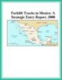 Forklift Trucks in Mexico: A Strategic Entry Report, 2000 (Strategic Planning Series)