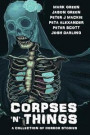 Corpses 'N' Things: Horror Anthology: Volume 1 ('N' Things Anthologies)