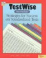 Testwise: Intermediate : Strategies for Success on Standardized Tests : Prepare Your Students in Grades 4-6 to Take Nationally Normed Standardized Tests (Troll Teacher Idea Books)
