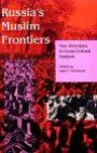 Russia's Muslim Frontiers: New Directions in Cross-cultural Analysis (Arab & Islamic Studies)