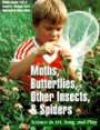 Moths, Butterflies, Other Insects, and Spiders: Science in Art, Song, and Play (Science in Every Sense)