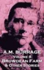 A.M. Burrage - Browdean Farm & Other Stories: Classics From The Master Of Horror (A.M. Burrage Classic Collection) (Volume 8)