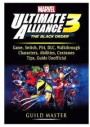Marvel Ultimate Alliance 3 Game, Switch, Ps4, DLC, Walkthrough, Characters, Abilities, Costumes, Tips, Guide Unofficial