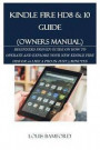 Kindle Fire Hd8 & 10 Guide (Owners Manual): Beginners Proven Guide on How to Operate and Explore Your New Kindle Fire Hd8 or 10 Like a Pro in Just 5 M