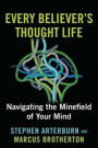 Every Believer's Thought Life: Navigating the Minefield of Your Mind