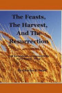 The Feasts, The Harvest and The Resurrection: God has planned a resurrection for every human being! Which resurrection will you be in?