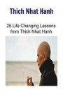 Thich Nhat Hanh: 25 Life Changing Lessons from Thich Nhat Hanh: Thich Nhat Hanh, Thich Nhat Hanh Book, Thich Nhat Hanh Words, Thich Nha