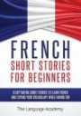 French: Short Stories For Beginners - 9 Captivating Short Stories to Learn French and Expand Your Vocabulary While Having Fun