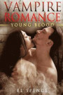 Vampire Romance (New Adult Paranormal Fantasy Short Stories): Young Blood (Vampire Romance New Adult Fantasy Paranormal Urban Short Stories Romance)