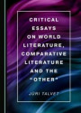 Critical Essays on World Literature, Comparative Literature and the &quote;Other&quote;