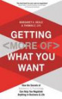 Getting (More of) What You Want: How the Secrets of Economics & Psychology Can Help You Negotiate Anything in Business & Life