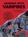 Hanging with Vampires: A Totally Factual Field Guide to the Supernatural