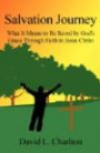 Salvation Journey: What It Means to Be Saved by God's Grace Through Faith in Jesus Christ