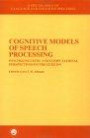 Cognitive Models Of Speech Processing: Psycholinguistic & Computational Perspectives on the Lexicon: A Special Issue of the Journal Language and Cognitive Process