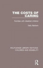 The Costs of Caring: Families with Disabled Children (Routledge Library Editions: Children and Disability)