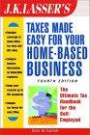 J.K. Lasser's Taxes Made Easy for Your Home-Based Business: The Ultimate Tax Handbook for Self-Employed Professional, Consultants, and Freelancers (Jk ... Made Easy for Your Home Based Business)