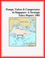 Pumps, Valves and Compressors in Singapore: A Strategic Entry Report, 1997 (Strategic Planning Series)