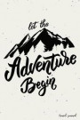 Let The Adventure Begin: Travel Journal and Planner for 6 Trips with Checklist, Itineraries, Journal Entries, and Sketch and Photo Pages