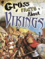Gross Facts About Vikings (Blazers: Gross History)