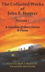 The Collected Works of John E. Hoover, Volume I: Selected Short Stories & Poems