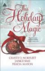 This Holiday Magic: A Gift from the Heart\Mine by Christmas\A Family for Christmas (Arabesque)