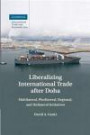 Liberalizing International Trade after Doha: Multilateral, Plurilateral, Regional, and Unilateral Initiatives (Cambridge International Trade and Economic Law)