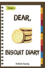 Dear, Biscuit Diary: Make An Awesome Month With 31 Best Biscuit Recipes! (Biscuit Cookbook, Biscuit Recipe Book, How To Make Biscuits, Bisc